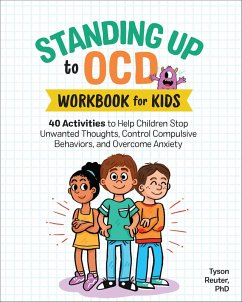 Standing Up to OCD: Workbook For Kids (eBook, ePUB) - Reuter, Tyson