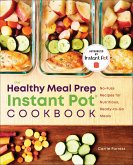 The Healthy Meal Prep Instant Pot® Cookbook (eBook, ePUB) The Healthy Meal Prep Instant Pot® Cookbook (eBook, ePUB)