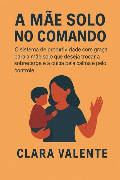 A Mãe Solo no Comando (eBook, ePUB) Cover A Mãe Solo no Comando (eBook, ePUB)