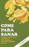 Come para sanar: El Poder Curativo de la Alimentación Antiinflamatoria contra Enfermedades Crónicas (eBook, ePUB) Come para sanar: El Poder Curativo de la Alimentación Antiinflamatoria contra Enfermedades Crónicas (eBook, ePUB)