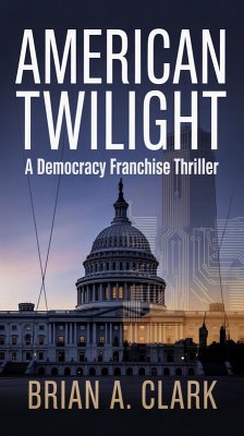 Cover American Twilight: A Democracy Franchise Thriller (eBook, ePUB)