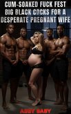 Cum-Soaked Fuck Fest - Big Black Cocks for a Desperate Pregnant Wife (eBook, ePUB)