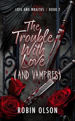 The Trouble With Love (And Vampires) (eBook, ePUB) - Olson, Robin The Trouble With Love (And Vampires) (eBook, ePUB) - Olson, Robin