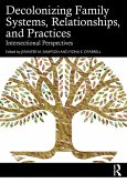 Decolonizing Family Systems, Relationships, and Practices (eBook, PDF) Decolonizing Family Systems, Relationships, and Practices (eBook, PDF)