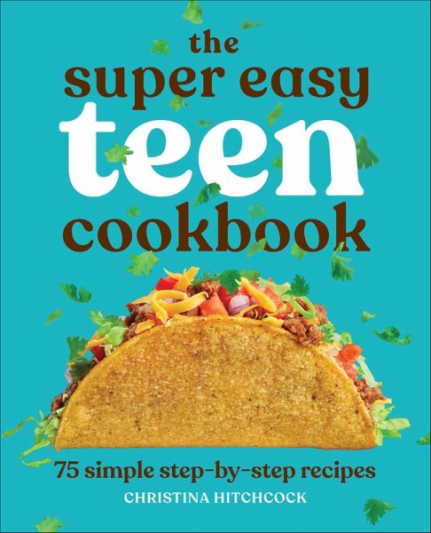 The Super Easy Teen Cookbook (eBook, ePUB) The Super Easy Teen Cookbook (eBook, ePUB)