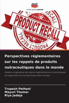 Perspectives réglementaires sur les rappels de produits nutraceutiques dans le monde - Pethani, Trupesh;Thumar, Mayuri;Jadeja, Riya