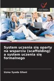 System uczenia si¿ oparty na wsparciu (scaffolding) a system uczenia si¿ formalnego System uczenia si¿ oparty na wsparciu (scaffolding) a system uczenia si¿ formalnego