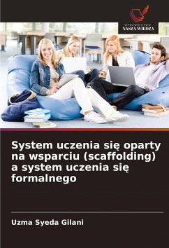 System uczenia si¿ oparty na wsparciu (scaffolding) a system uczenia si¿ formalnego - Gilani, Uzma Syeda System uczenia si¿ oparty na wsparciu (scaffolding) a system uczenia si¿ formalnego - Gilani, Uzma Syeda