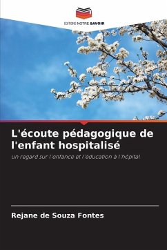 L'écoute pédagogique de l'enfant hospitalisé - Fontes, Rejane de Souza