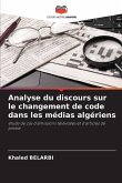 Analyse du discours sur le changement de code dans les médias algériens Analyse du discours sur le changement de code dans les médias algériens