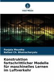 Konstruktion fortschrittlicher Modelle für maschinelles Lernen im Luftverkehr Konstruktion fortschrittlicher Modelle für maschinelles Lernen im Luftverkehr