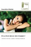 Ô la plus belle des femmes ! Ô la plus belle des femmes !