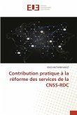 Contribution pratique à la réforme des services de la CNSS-RDC Contribution pratique à la réforme des services de la CNSS-RDC