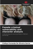Female criminal vulnerability and character analysis Female criminal vulnerability and character analysis