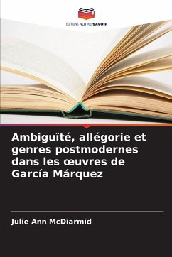 Cover Ambiguïté, allégorie et genres postmodernes dans les ¿uvres de García Márquez