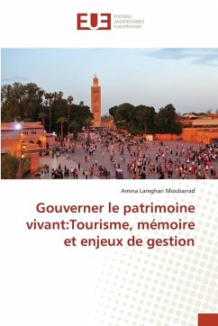 Gouverner le patrimoine vivant:Tourisme, mémoire et enjeux de gestion - Lamghari Moubarrad, Amina