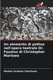 Un elemento di pathos nell'opera teatrale Dr. Faustus di Christopher Marlowe Un elemento di pathos nell'opera teatrale Dr. Faustus di Christopher Marlowe