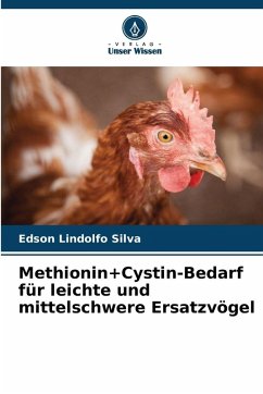 Methionin+Cystin-Bedarf für leichte und mittelschwere Ersatzvögel - Silva, Edson Lindolfo Methionin+Cystin-Bedarf für leichte und mittelschwere Ersatzvögel - Silva, Edson Lindolfo