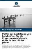 Politik zur Ausbildung von Lehrkräften für die Erwachsenenbildung in Goiás in den 1990er Jahren Politik zur Ausbildung von Lehrkräften für die Erwachsenenbildung in Goiás in den 1990er Jahren