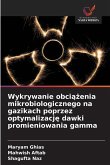 Wykrywanie obci¿¿enia mikrobiologicznego na gazikach poprzez optymalizacj¿ dawki promieniowania gamma Wykrywanie obci¿¿enia mikrobiologicznego na gazikach poprzez optymalizacj¿ dawki promieniowania gamma