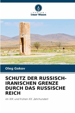 Cover SCHUTZ DER RUSSISCH-IRANISCHEN GRENZE DURCH DAS RUSSISCHE REICH
