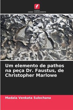 Um elemento de pathos na peça Dr. Faustus, de Christopher Marlowe - Sulochana, Madala Venkata Um elemento de pathos na peça Dr. Faustus, de Christopher Marlowe - Sulochana, Madala Venkata