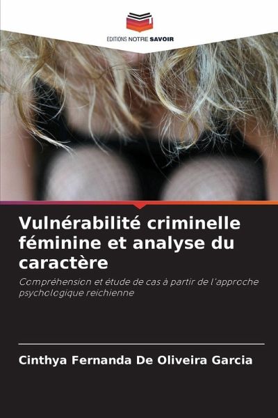 Vulnérabilité criminelle féminine et analyse du caractère Vulnérabilité criminelle féminine et analyse du caractère