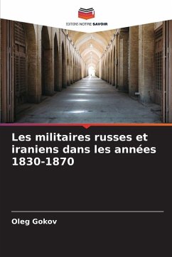 Les militaires russes et iraniens dans les années 1830-1870 - Gokov, Oleg