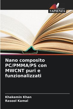 Nano composito PC/PMMA/PS con MWCNT puri e funzionalizzati - Khan, Khakemin;Kamal, Rasool