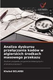 Analiza dyskursu prze¿¿czania kodów w algierskich ¿rodkach masowego przekazu