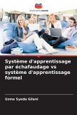 Système d'apprentissage par échafaudage vs système d'apprentissage formel Système d'apprentissage par échafaudage vs système d'apprentissage formel