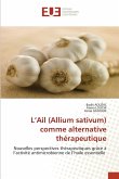 L'Ail (Allium sativum) comme alternative thérapeutique L'Ail (Allium sativum) comme alternative thérapeutique