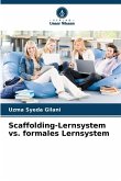 Scaffolding-Lernsystem vs. formales Lernsystem Scaffolding-Lernsystem vs. formales Lernsystem