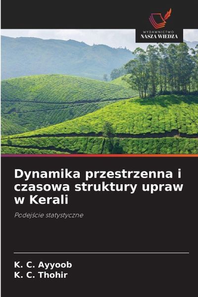 Dynamika przestrzenna i czasowa struktury upraw w Kerali Dynamika przestrzenna i czasowa struktury upraw w Kerali