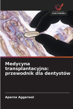 Medycyna transplantacyjna: przewodnik dla dentystów - Aggarwal, Aparna