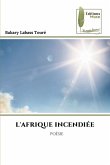 L'AFRIQUE INCENDIÉE L'AFRIQUE INCENDIÉE