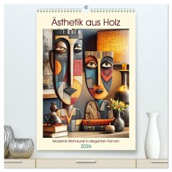 Ästhetik aus Holz. Moderne Wohnkunst in eleganten Formen (hochwertiger Premium Wandkalender 2026 DIN A2 hoch), Kunstdruck in Hochglanz Ästhetik aus Holz. Moderne Wohnkunst in eleganten Formen (hochwertiger Premium Wandkalender 2026 DIN A2 hoch), Kunstdruck in Hochglanz