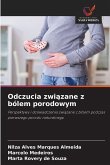 Odczucia zwi¿zane z bólem porodowym Odczucia zwi¿zane z bólem porodowym