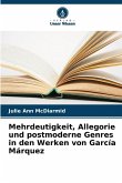 Mehrdeutigkeit, Allegorie und postmoderne Genres in den Werken von García Márquez
