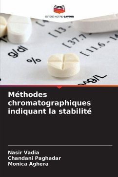 Méthodes chromatographiques indiquant la stabilité - Vadia, Nasir;Paghadar, Chandani;Aghera, Monica Méthodes chromatographiques indiquant la stabilité - Vadia, Nasir;Paghadar, Chandani;Aghera, Monica