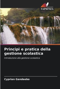 Principi e pratica della gestione scolastica - Gandeebo, Cyprian Principi e pratica della gestione scolastica - Gandeebo, Cyprian