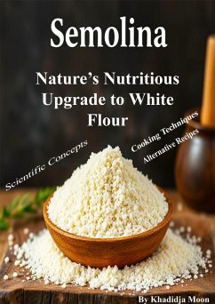 Cover Semolina Nature's Nutritious Upgrade To White Flour (eBook, ePUB)