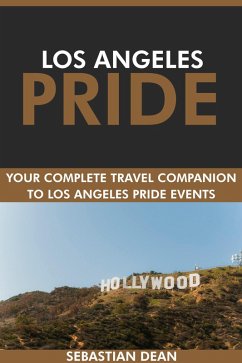 Cover Los Angeles Pride: Your Complete Travel Companion to Los Angeles Pride Events. (eBook, ePUB)