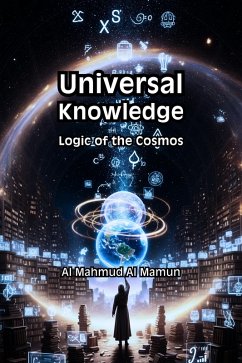 Universal Knowledge (eBook, ePUB) - Mamun, Al Mahmud Al Universal Knowledge (eBook, ePUB) - Mamun, Al Mahmud Al