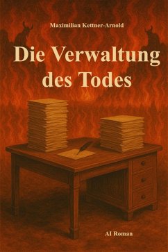 Die Verwaltung des Todes (eBook, ePUB) - Kettner-Arnold, Maximilian