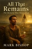 All That Remains: The Memory That Never Died (eBook, ePUB) All That Remains: The Memory That Never Died (eBook, ePUB)