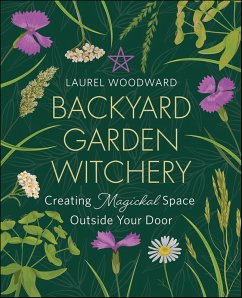 Backyard Garden Witchery (eBook, ePUB) - Woodward, Laurel