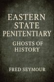 Eastern State Penitentiary Ghosts Of History (eBook, ePUB) Eastern State Penitentiary Ghosts Of History (eBook, ePUB)