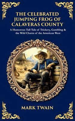 The Celebrated Jumping Frog of Calaveras County (eBook, ePUB)