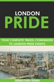 London Pride: Your Complete Travel Companion to London Pride Events. (eBook, ePUB) London Pride: Your Complete Travel Companion to London Pride Events. (eBook, ePUB)